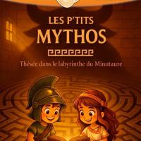 LES P'TITS MYTHOS : Thésée dans la labyrinthe du Minotaure