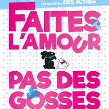Faites L'Amour Pas Des Gosses