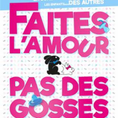 Faites L'Amour Pas Des Gosses