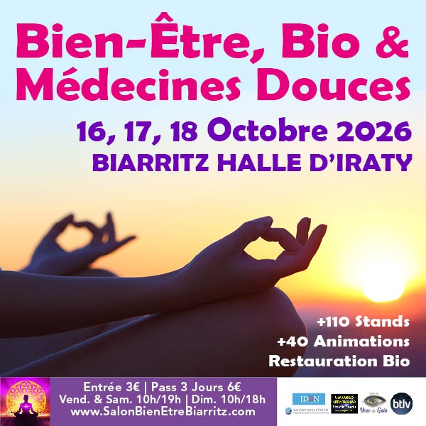 4e Salon du Bien-Être, Bio &amp; Médecines Alternatives de Biarritz